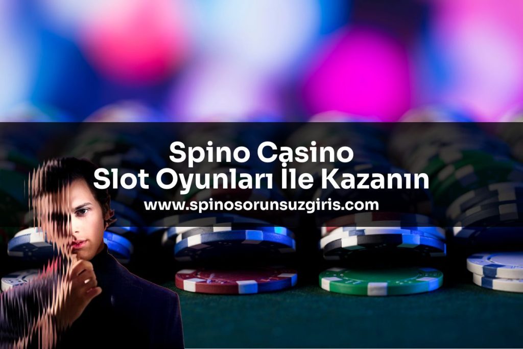 spino-casino-slot-oyunlari-ile-kazanin